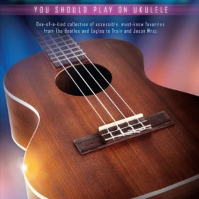 First 50 Songs You Should Play on Ukulele