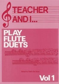 Teacher and I Play ... Flute Duets; Volume 1