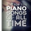 The Top Ten Piano Songs Of All Time