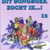 Dit Songboek zocht ik...! deel 12