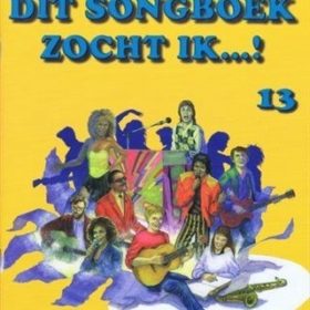 Dit Songboek zocht ik...! deel 13