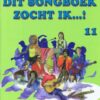 Dit Songboek zocht ik...! deel 11