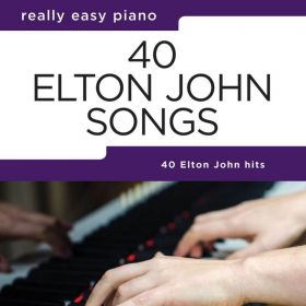 Really Easy Piano: 40 Elton John Songs