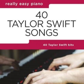 Really Easy Piano: 40 Taylor Swift Songs