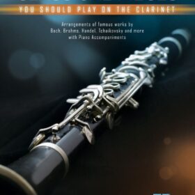 First 50 Classical Pieces You Should Play on the Clarinet