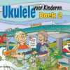 Ukulele voor Kinderen, Boek 2 (+Online Video en Audio)